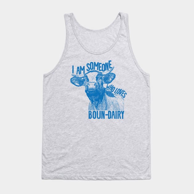 I am someone who loves bound-dairy Tank Top by Shirts That Bangs